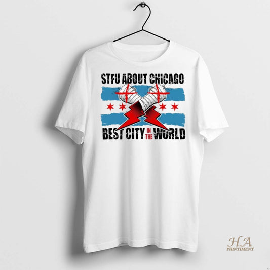 Official Stfu About Chicago Best City In The World Shirt