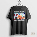 Official Still Your President Donald John Wayne Trump