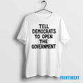 Official Tell Democrats To Open The Government Tee Sweater