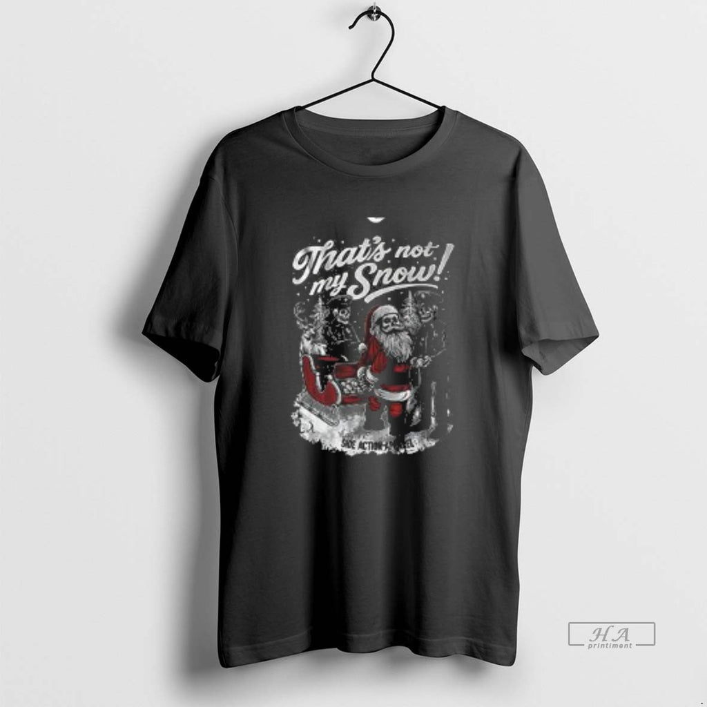 Official Thats Not My Snow Side Action Apparel Christmas 2025