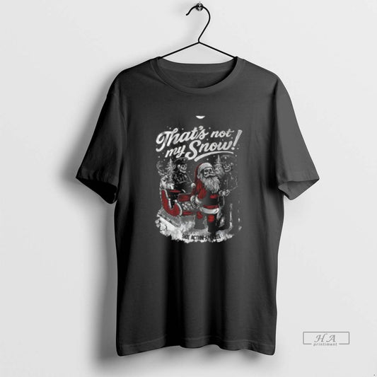 Official Thats Not My Snow Side Action Apparel Christmas 2025
