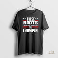 Official These Boots Were Made For Trumpin Letter Black