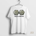 Official Theyre Natural 20 Shirt