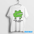 Official Things Continue To Happen Frog Brat Tee Sweater