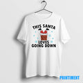 Official This Santa Loves Going Down Tee Sweater