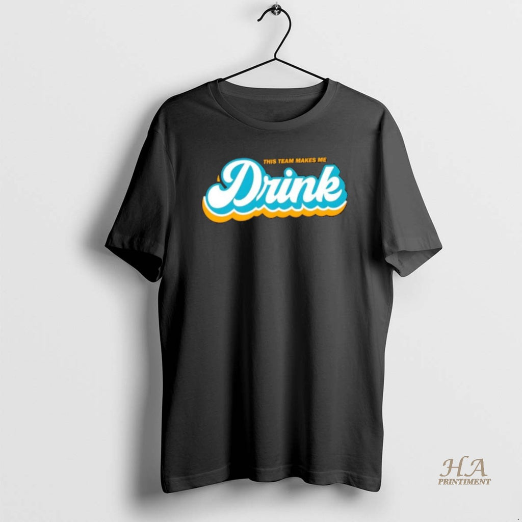 Official This Team Makes Me Drink Miami Football Fan