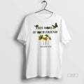 Official This World Is Your Friend We Love You Shirt