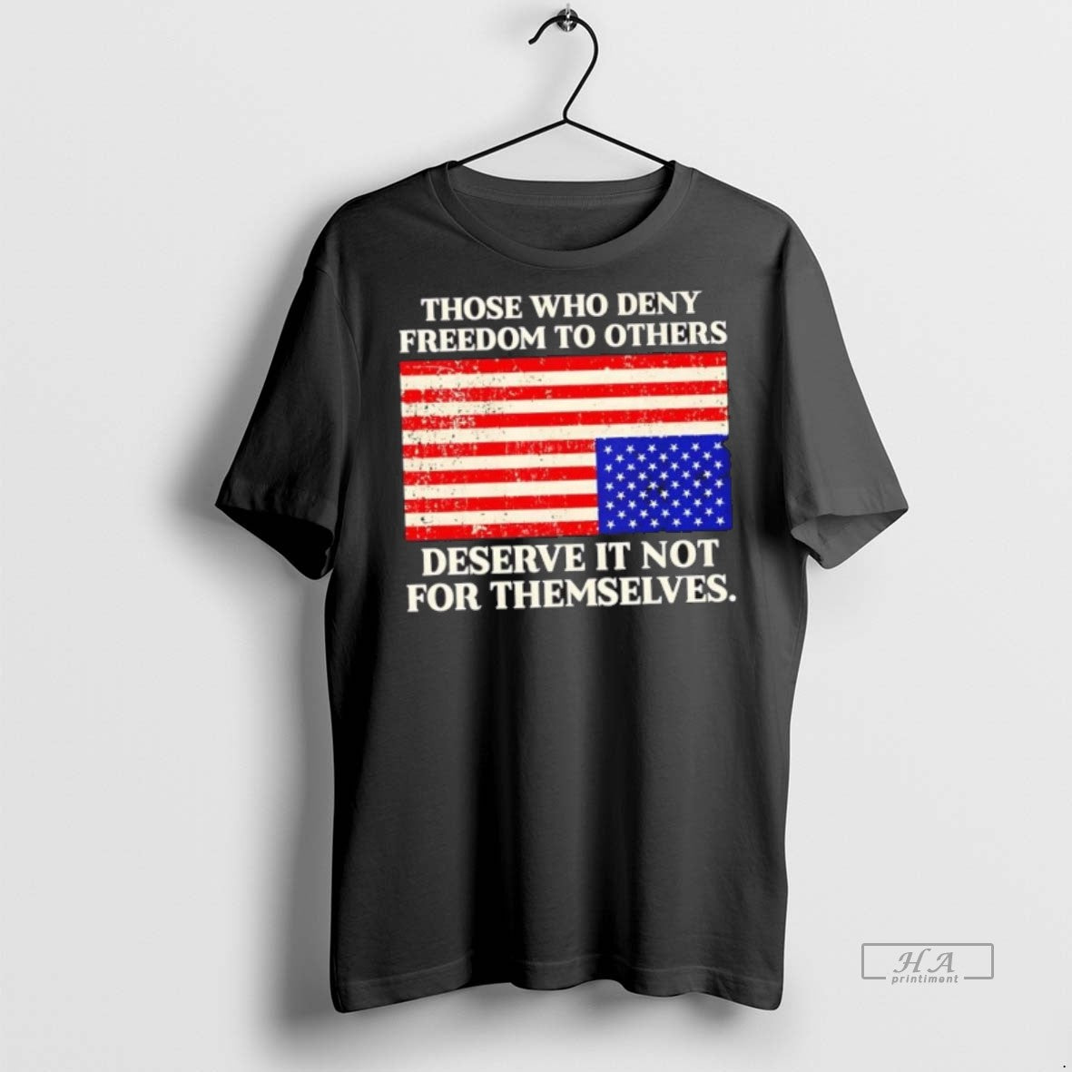 Official Those Who Deny Freedom To Others Deserve It Not For Themselves Usa Flag