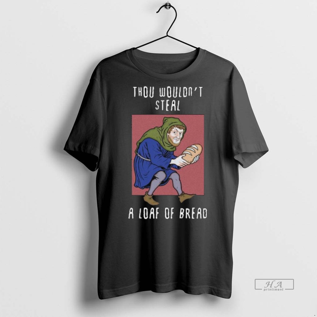 Official Thou Wouldnt Steal A Loaf Of Bread Long Sleve Shirt