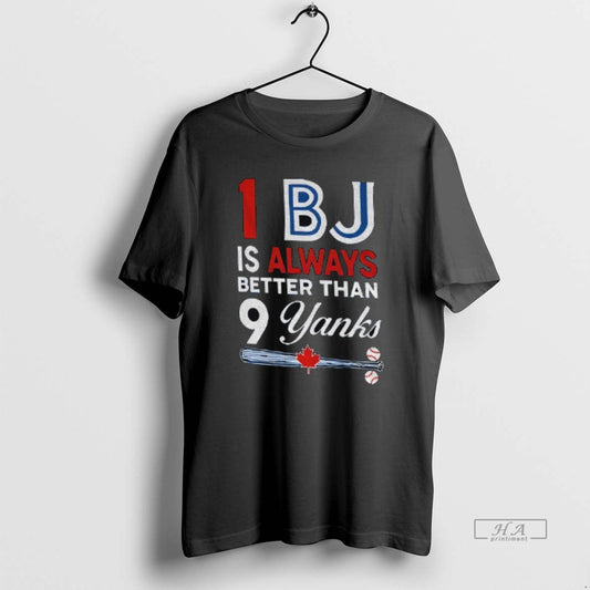 Official Toronto Blue Jays 1 Bj Is Always Better Than 9 Yanks New York Yankees