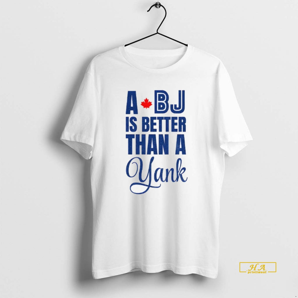 Official Toronto Blue Jays A Bk Is Better Than A Jank