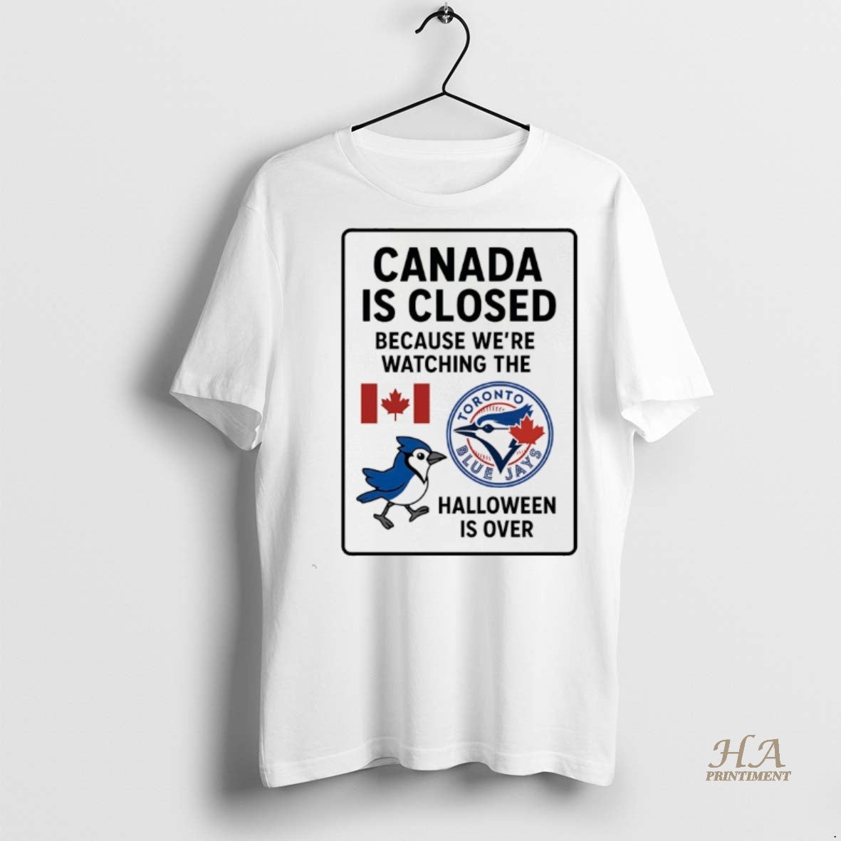 Official Toronto Blue Jays Canada Is Closed Because Were Watching The Halloween Is Over