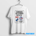 Official Toronto Blue Jays Canada Is Closed Because Were Watching The Halloween Is Over Tee