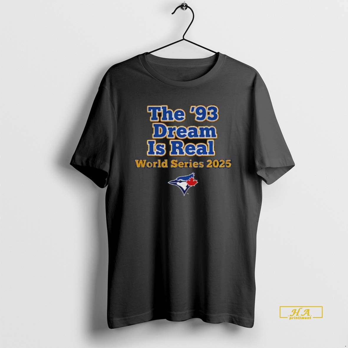 Official Toronto Blue Jays The 93 Dream Is Real World Series 2025