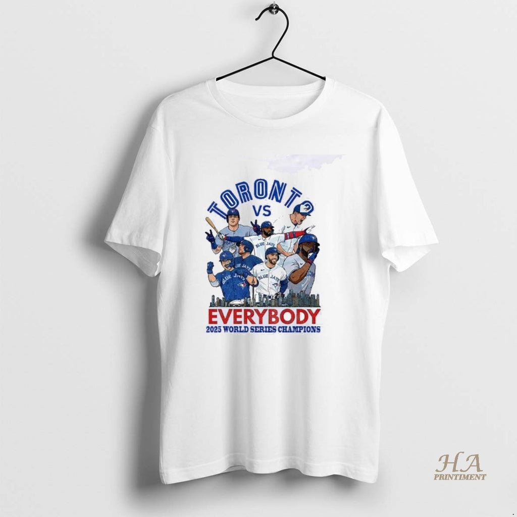 Official Toronto Blue Jays Vs Everybody 2025 World Series Champions