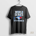 Official Toronto Blue Jays World Series 2025 Lets Fucking Go 1