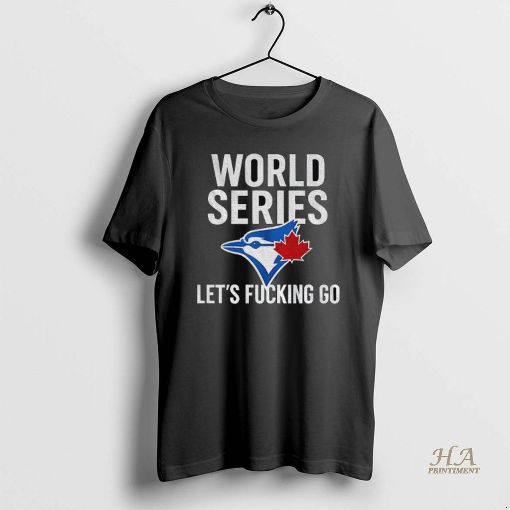 Official Toronto Blue Jays World Series 2025 Lets Fucking Go Mlb Baseball