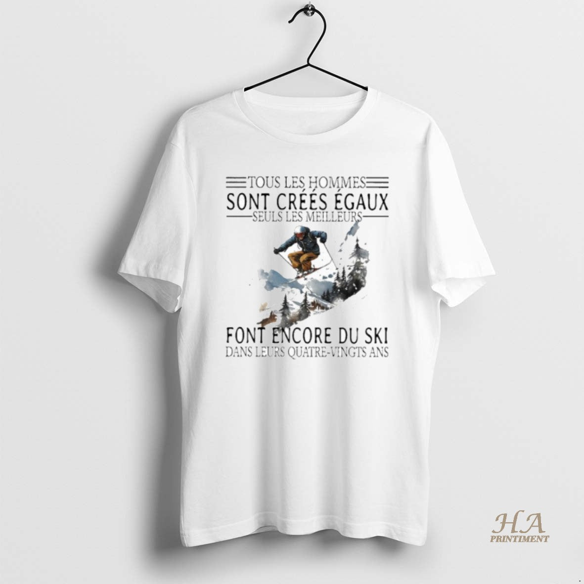 Official Tous Les Hommes Sont Crees Egaux Seuls Les Meilleurs Font Encore Du Ski