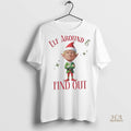 Official Trump Elf Around And Find Out Christmas Shirt