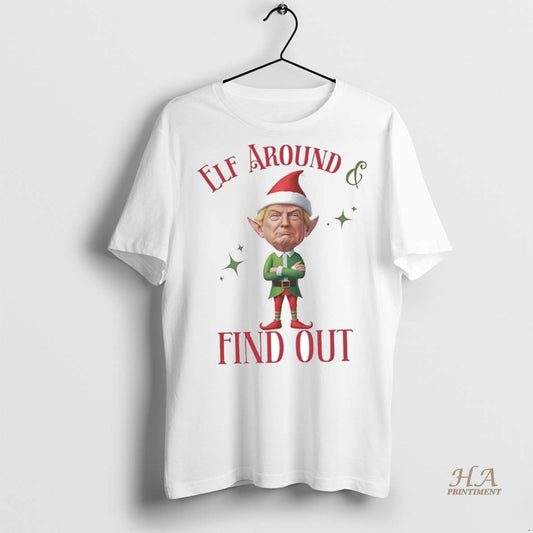 Official Trump Elf Around And Find Out Christmas Shirt