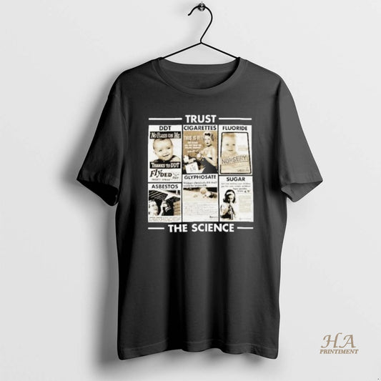 Official Trust The Science Ddt Cigarettes Fluoride Asbestos Glyphosate Sugar Shirts