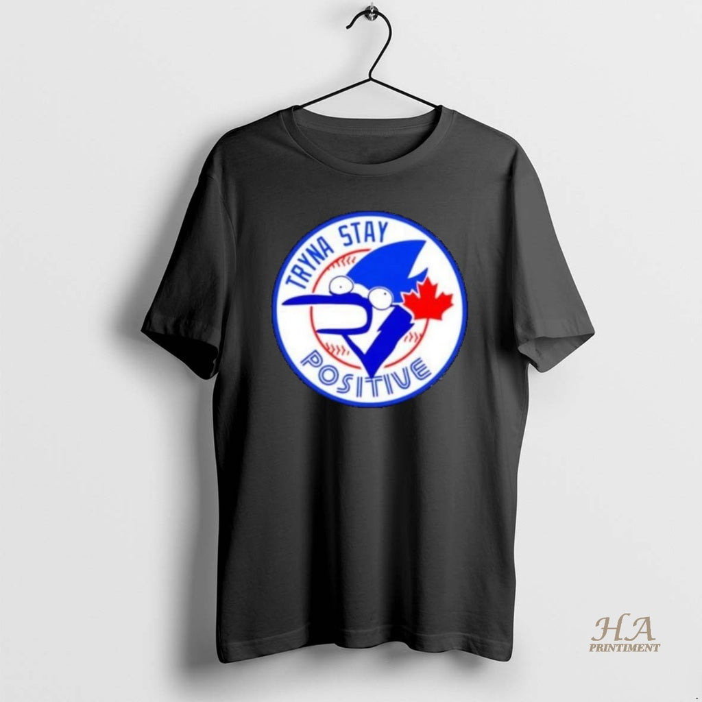 Official Tryna Stay Positive Toronto Blue Jays Baseball Logo Shirts