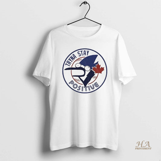 Official Tryna Stay Positive Toronto Blue Jays Mlb Baseball Parody Logo