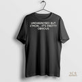 Official Undiagnosed But Its Pretty Obvious Shirt