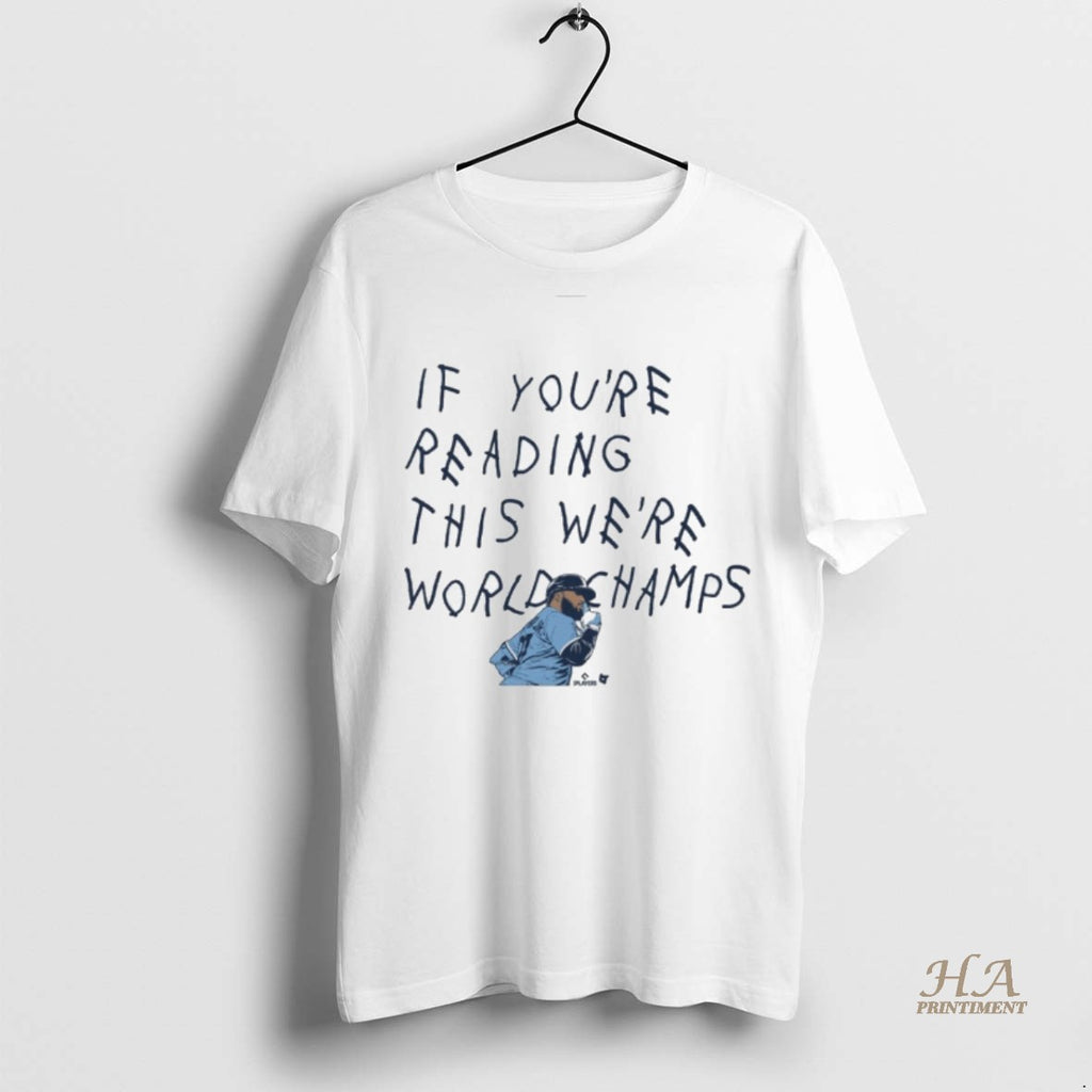 Official Vladimir Guerrero Jr If Youre Seeing This Were World Champs Shirt