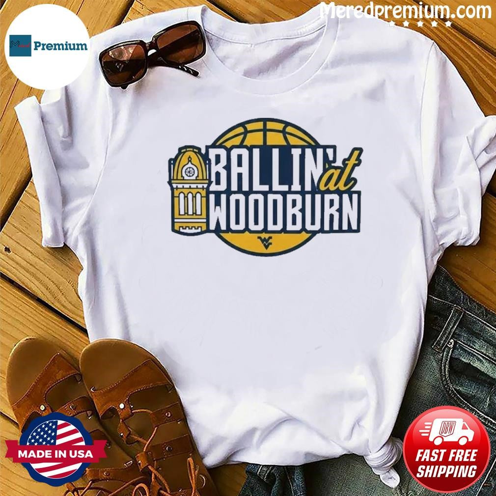 WVU Basketball Ballin’ at Woodburn Shirt