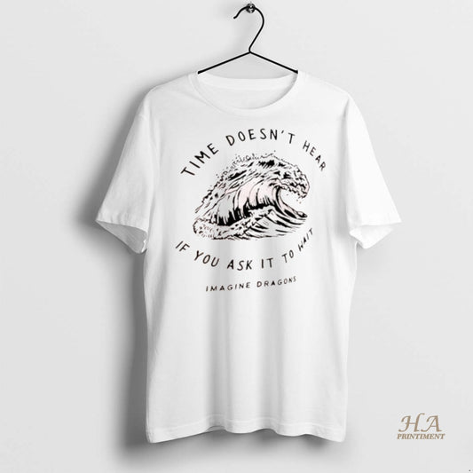 Official Wave Time Doesnt Hear If You Ask It To Wait Imagine Dragons Shirt