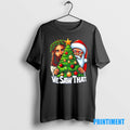 Official We Saw That Santa And Jesus Christmas Tree Tee Sweater