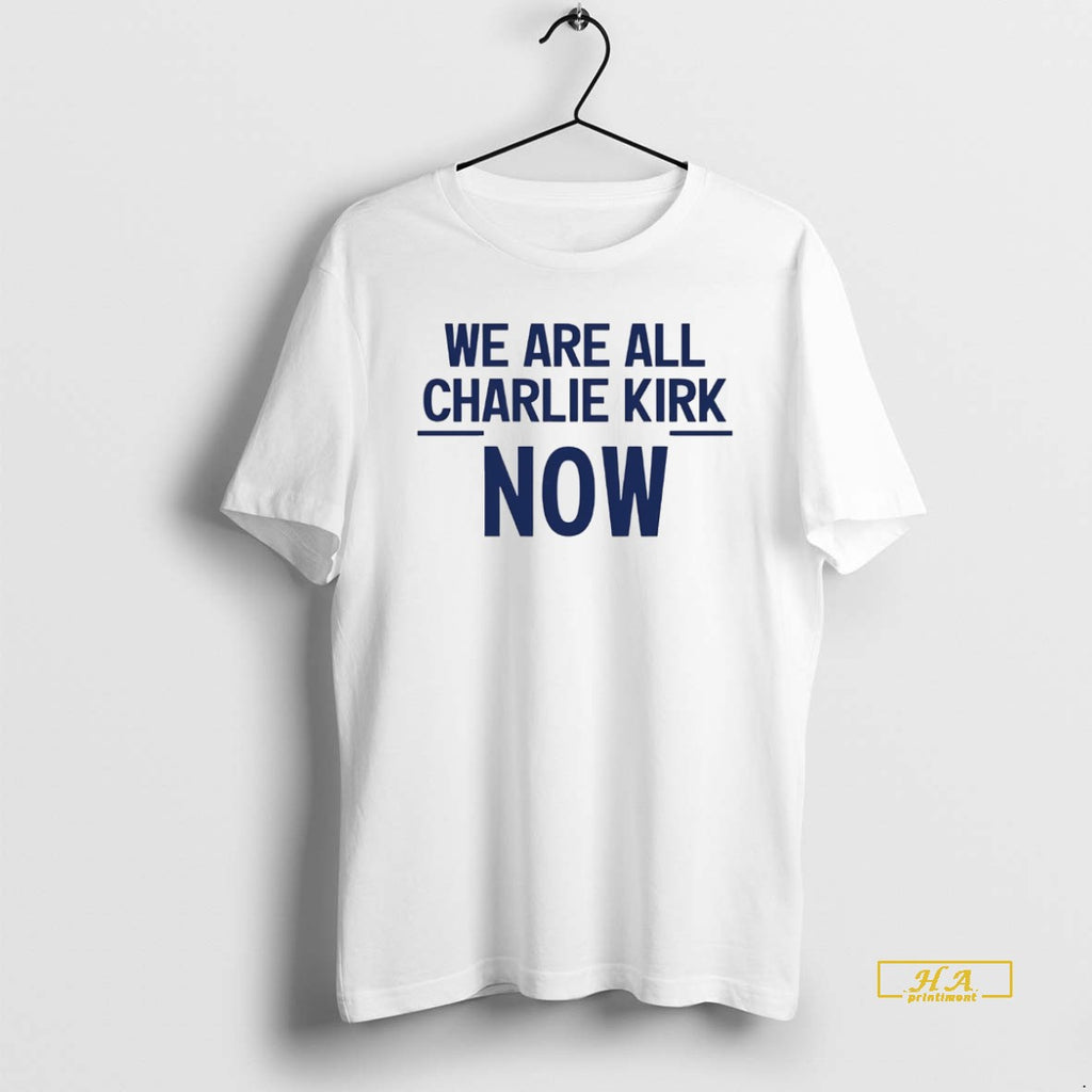 Official We Are All Charlie Kirk Now White