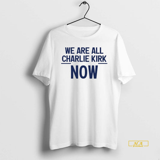 Official We Are All Charlie Kirk Now White