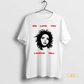 Official We Love You Ms Lauryn Music Lover