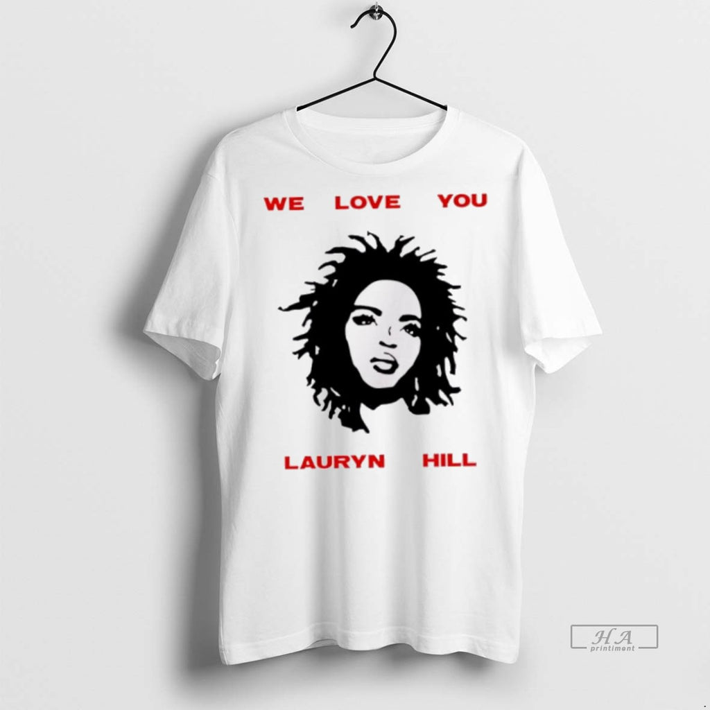 Official We Love You Ms Lauryn Hill Shirt
