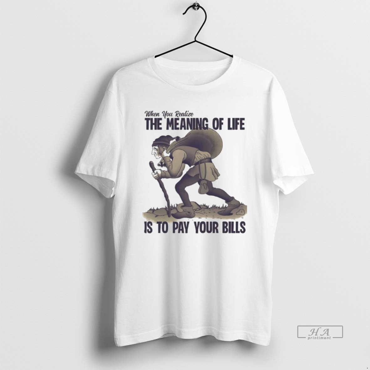 Official When You Realize The Meaning Of Life Is To Pay Your Bills