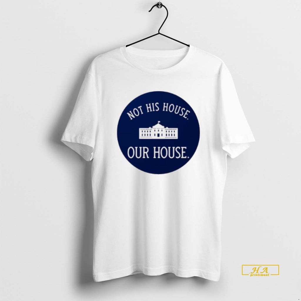 Official White House Not His House Our House Logo