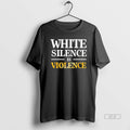 Official White Silence Is Violence