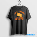 Official Wisconsin Sweet Dreams Are Made Of Cheese Tee Sweater