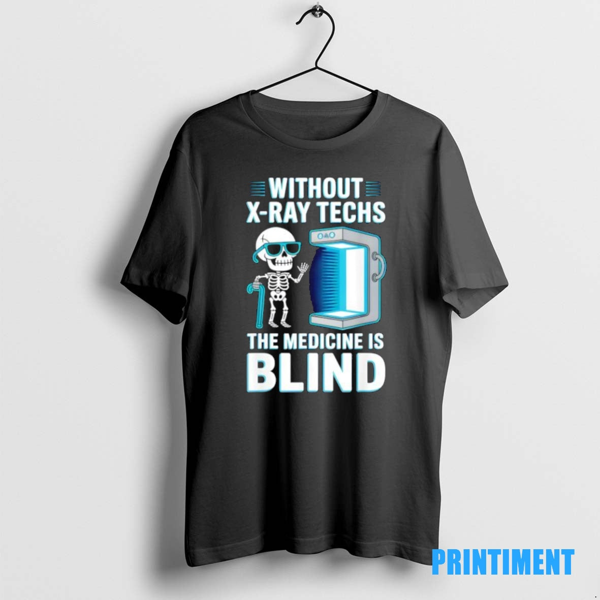 Official Without X Ray Techs The Medicine Is Blind Radiology Humor Tee Sweater