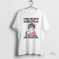 Official Wolf I May Be Old But I Still Remember When To Say Please And