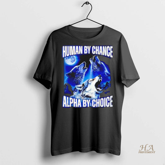 Official Wolf Moon Human By Chance Alpha By Choice Black Shirt
