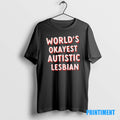 Official Worlds Okayest Autistic Lesbian Tee Sweater