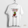 Official Xmas Grinch If You Think Im Grouchy You Are Right If You Think Im
