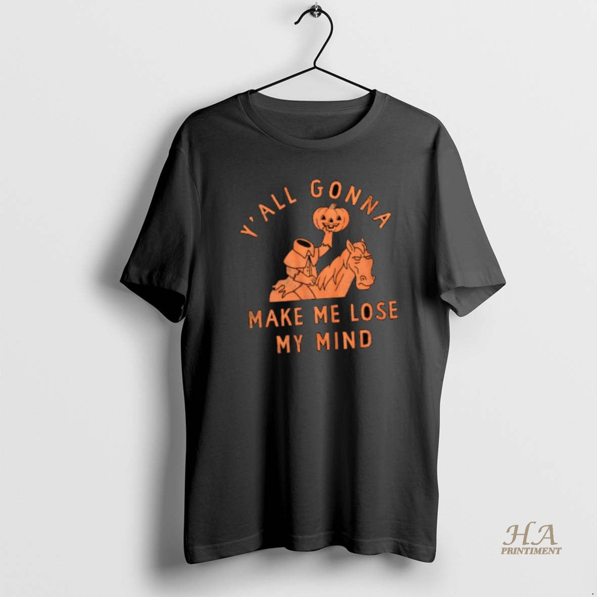 Official Yall Gonna Make Me Lose My Mind Headless Horseman Halloween