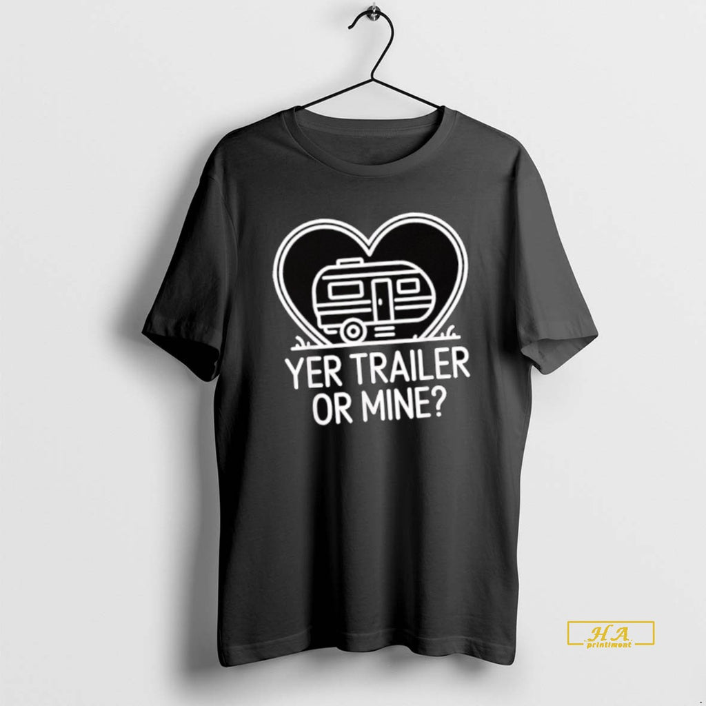 Official Yer Trailer Or Mine Hilariously Bold Funny