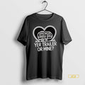 Official Yer Trailer Or Mine Hilariously Bold Funny