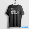 Official Yes I Really Do Need All These Bikes Tee Sweater