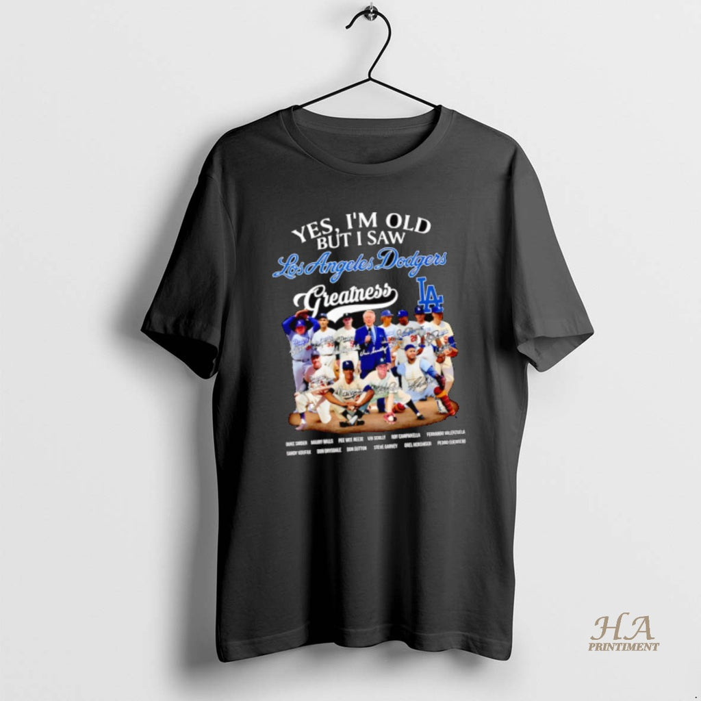 Official Yes Im Old But I Saw Los Angeles Dodgers Greatness Names And Signatures Team